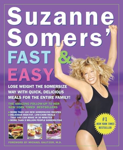 Imagen de archivo de Suzanne Somers' Fast & Easy: Lose Weight the Somersize Way with Quick, Delicious Meals for the Entire Family! a la venta por Nelsons Books