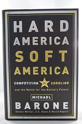 Beispielbild fr Hard America, Soft America: Competition vs. Coddling and the Battle for the Nation's Future zum Verkauf von SecondSale