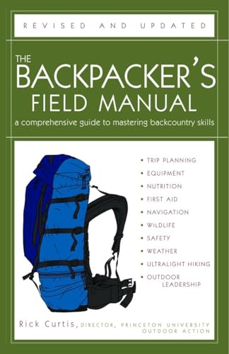 Stock image for The Backpackers Field Manual, Revised and Updated: A Comprehensive Guide to Mastering Backcountry Skills for sale by Goodwill of Colorado