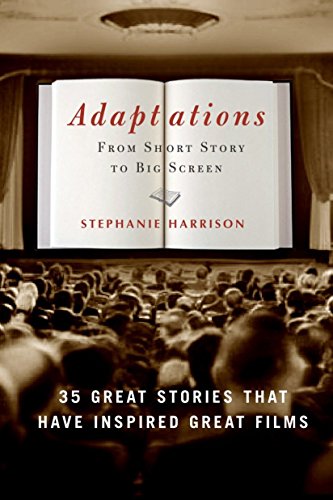 Beispielbild fr Adaptations : From Short Story to Big Screen: 35 Great Stories That Have Inspired Great Films zum Verkauf von Better World Books