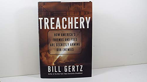 Beispielbild fr Treachery: How America's Friends and Foes Are Secretly Arming Our Enemies zum Verkauf von Wonder Book