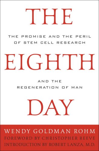 Stock image for The Eighth Day: The Promise and the Peril of Stem Cell Research and the Regeneration of Man for sale by SecondSale