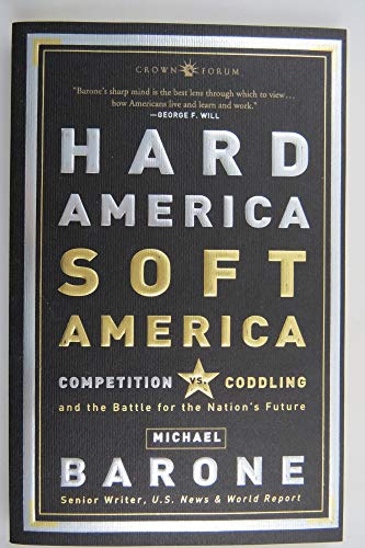 Beispielbild fr Hard America, Soft America : Competition vs. Coddling and the Battle for the Nation's Future zum Verkauf von Better World Books