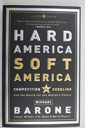 9781400053247: Hard America, Soft America: Competition Vs. Coddling And The Battle For The Nation's Future