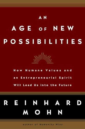 Beispielbild fr An Age of New Possibilities: How Humane Values and an Entrepreneurial Spirit Will Lead Us Into the Future zum Verkauf von medimops