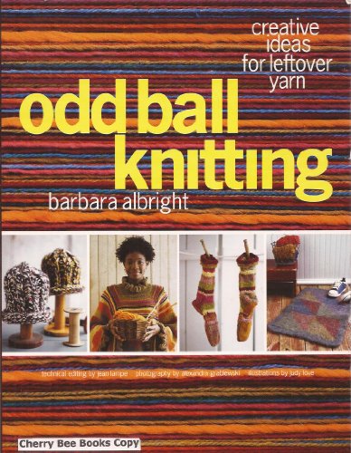 Beispielbild fr Odd Ball Knitting: Creative Ideas for Leftover Yarn zum Verkauf von Front Cover Books