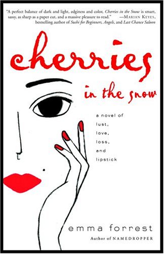 Stock image for Cherries in the Snow: A Novel of Lust, Love, Loss, and Lipstick for sale by HPB-Ruby
