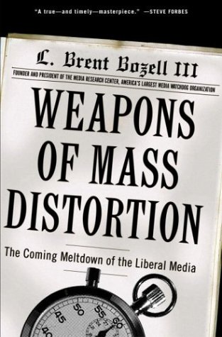 Stock image for Weapons of Mass Distortion: The Coming Meltdown of the Liberal Media for sale by Wonder Book