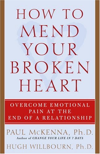 9781400054046: How to Mend Your Broken Heart: Overcome Emotional Pain at the End of a Relationship