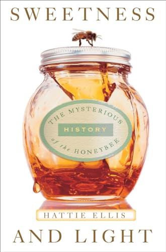 Beispielbild fr Sweetness and Light : The Mysterious History of the Honeybee zum Verkauf von Better World Books