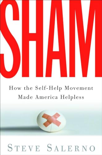 Beispielbild fr Sham : How the Self-Help Movement Made America Helpless zum Verkauf von Better World Books