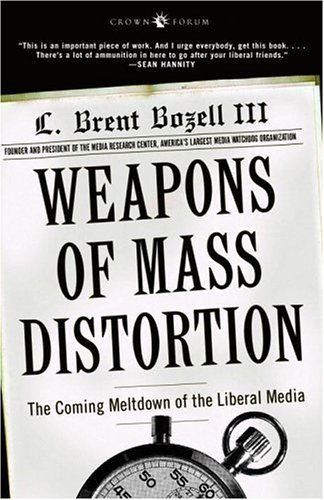 Stock image for Weapons of Mass Distortion: The Coming Meltdown of the Liberal Media for sale by HPB-Movies