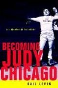 Stock image for Becoming Judy Chicago : A Biography of the Artist for sale by Better World Books