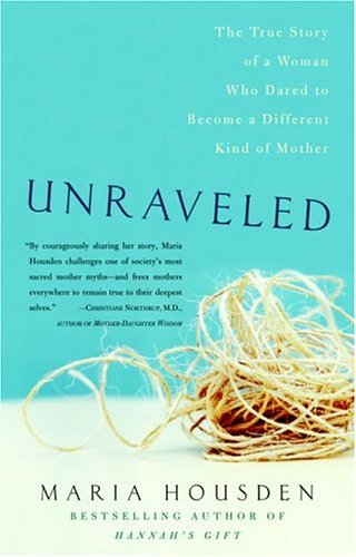 Beispielbild fr Unraveled : A True Story of a Woman Who Dared to Become a Different Kind of Mother zum Verkauf von Better World Books