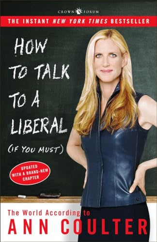 Stock image for How to Talk to a Liberal (If You Must) : The World According to Ann Coulter for sale by Better World Books