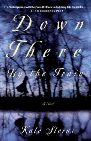 9781400054299: Down There by the Train: A Novel