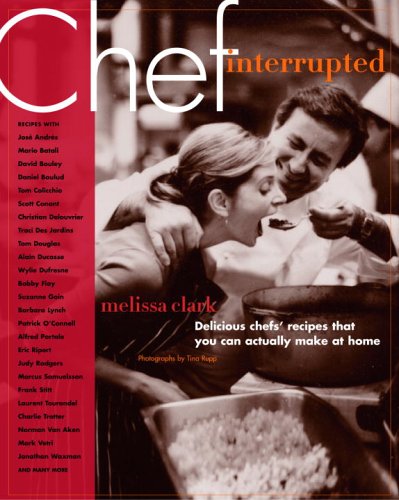 9781400054404: Chef Interrupted: Delicious Chefs' Recipes That You Can Actually Make At Home