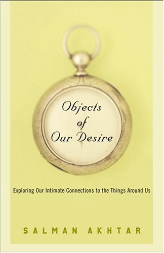 Beispielbild fr Objects of Our Desire : Exploring Our Intimate Connections with the Things Around Us zum Verkauf von Better World Books