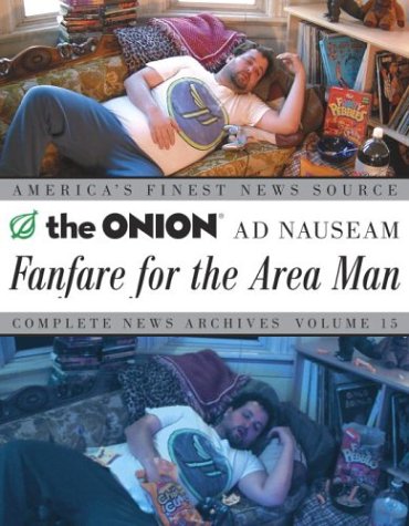 9781400054558: Fanfare for the Area Man: The Onion Ad Nauseam Complete News Archives Volume 15