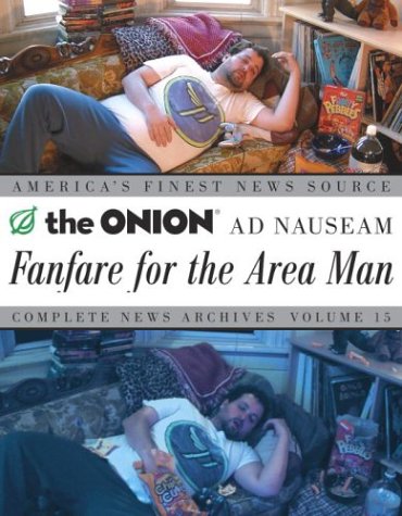 Stock image for The Onion Ad Nauseam: Fanfare for the Area Man Complete News Archives for sale by The Book House, Inc.  - St. Louis