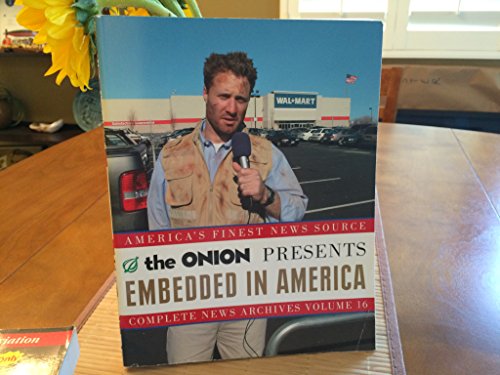 Imagen de archivo de Embedded in America: The Onion Complete News Archives Volume 16 (Onion Ad Nauseam) a la venta por More Than Words