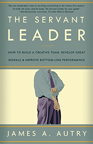 Beispielbild fr The Servant Leader: How to Build a Creative Team, Develop Great Morale, and Improve Bottom-Line Performance zum Verkauf von Wonder Book