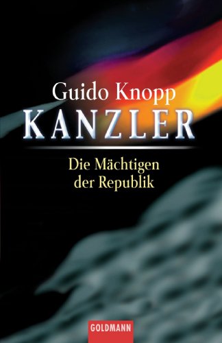Kanzler: Die MÃ¤chtigen der Republik (German Edition) (9781400055074) by Knopp, Guido