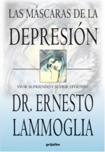 9781400059270: Las Mascaras De LA Depresion: Vivir Sufriendo Y Sufrir Viviendo