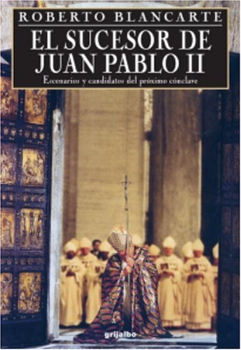 Beispielbild fr El Sucesor De Juan Pablo II: Escenarios Y Candidatos Del Proximo Conclave (Spanish Edition) zum Verkauf von Irish Booksellers