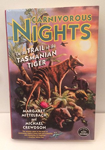 9781400060023: Carnivorous Nights: On The Trail Of The Tasmanian Tiger