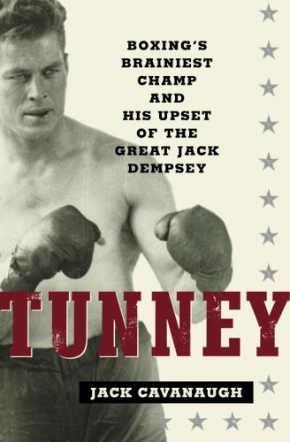 Beispielbild fr Tunney : Boxing's Brainiest Champ and His Upset of the Great Jack Dempsey zum Verkauf von Better World Books