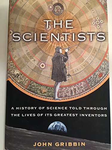 9781400060139: The Scientists: A History of Science Told Through the Lives of Its Greatest Inventors