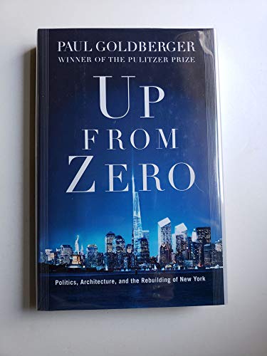 Imagen de archivo de Up from Zero: Politics, Architecture, and the Rebuilding of New York a la venta por Wonder Book