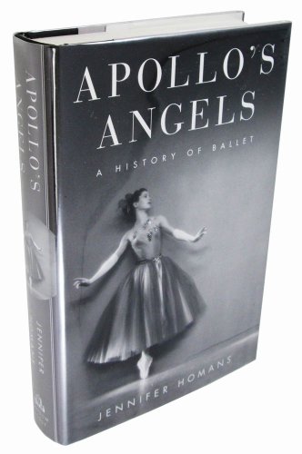 Apollos Angels: A History of Ballet - Homans, Jennifer