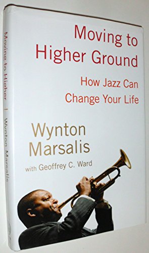 Beispielbild fr Moving to Higher Ground : How Jazz Can Change Your Life zum Verkauf von Better World Books: West