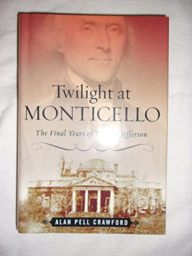 Beispielbild fr Twilight at Monticello: The Final Years of Thomas Jefferson zum Verkauf von Goodwill of Colorado