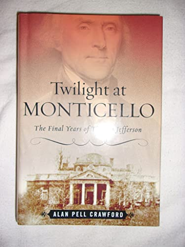 9781400060795: Twilight at Monticello: The Final Years of Thomas Jefferson