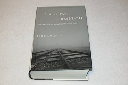 A LETHAL OBSESSION. Anti-Semitism from Antiquity to the Global Jihad - Wistrich, Robert S.