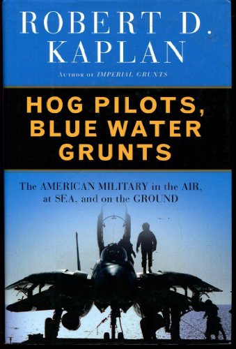 Imagen de archivo de Hog Pilots, Blue Water Grunts: The American Military in the Air, at Sea, and on the Ground a la venta por Jenson Books Inc