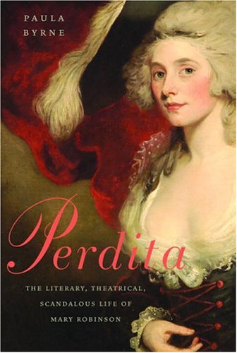 Imagen de archivo de Perdita: The Literary, Theatrical, Scandalous Life of Mary Robinson a la venta por Ergodebooks