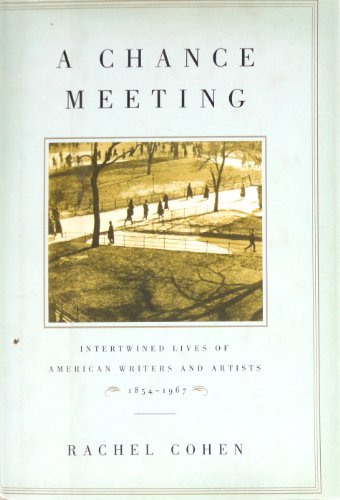 9781400061648: A Chance Meeting: Intertwined Lives of Writers and Artists, 1854-1967