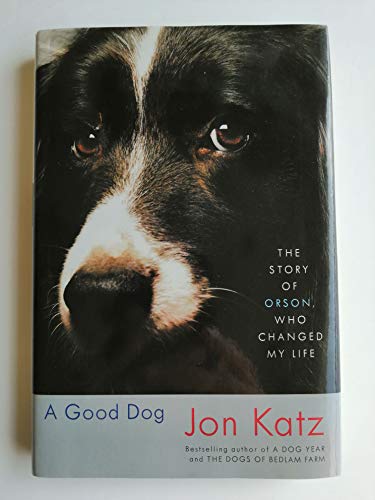 Beispielbild fr A Good Dog: The Story of Orson, Who Changed My Life zum Verkauf von Your Online Bookstore