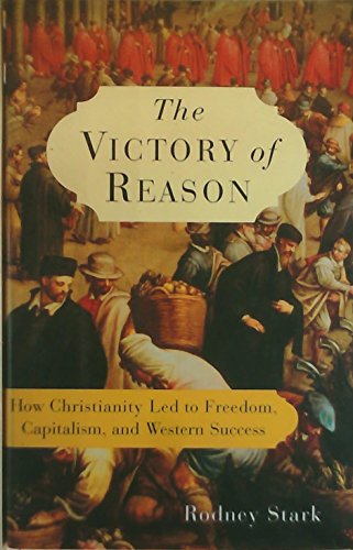 Stock image for The Victory of Reason: How Christianity Led to Freedom, Capitalism, and Western Success for sale by HPB Inc.