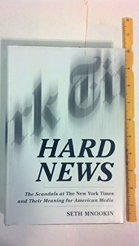 9781400062447: Hard News: The Scandals at The New York Times and Their Meaning for American Media