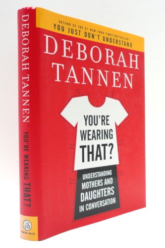Beispielbild fr You're Wearing That?: Understanding Mothers and Daughters in Conversation zum Verkauf von AwesomeBooks
