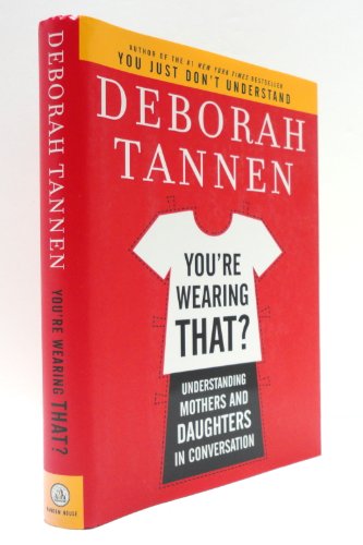 Beispielbild fr You're Wearing That?: Understanding Mothers and Daughters in Conversation zum Verkauf von Orion Tech