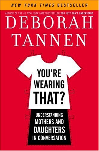 9781400062584: You're Wearing That?: Understanding Mothers And Daughters in Conversation