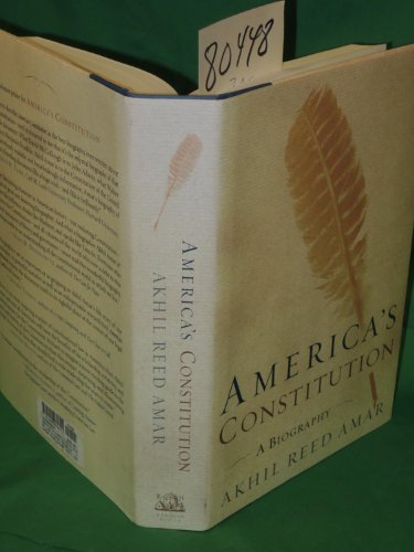 America's Constitution : A Biography - Amar, Professor Akhil Reed
