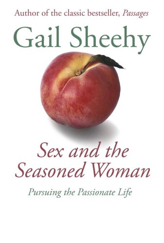 Beispielbild fr Sex and the Seasoned Woman: Pursuing the Passionate Life zum Verkauf von Your Online Bookstore