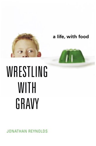 Beispielbild fr Wrestling with Gravy: A Life, with Food zum Verkauf von More Than Words